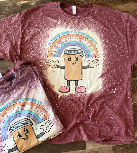 If you're happy and you know it, it's your meds tee