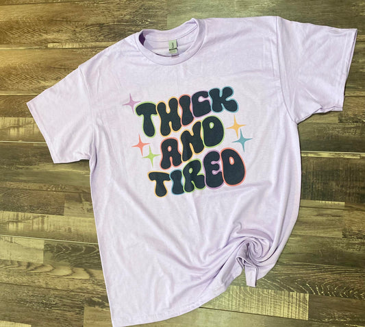 Thick and Tired tee