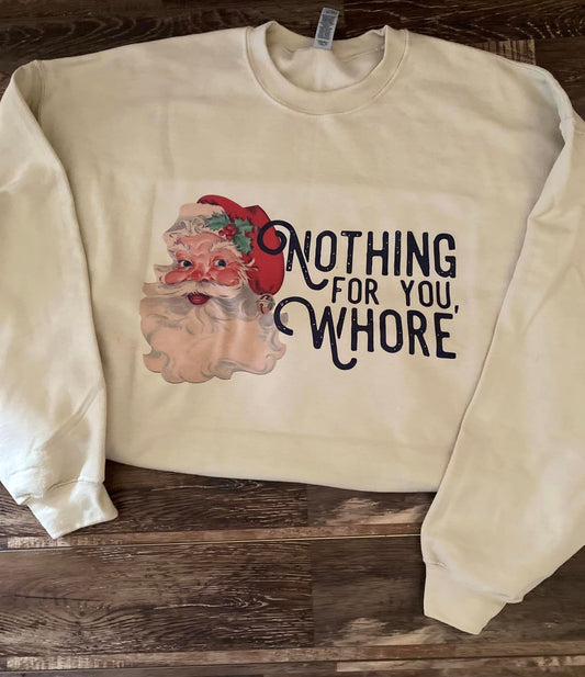 Nothing for you whore