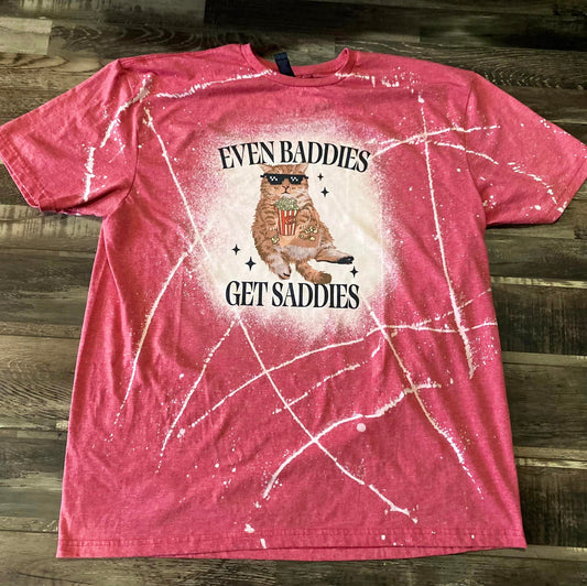 Even baddies get saddies tee