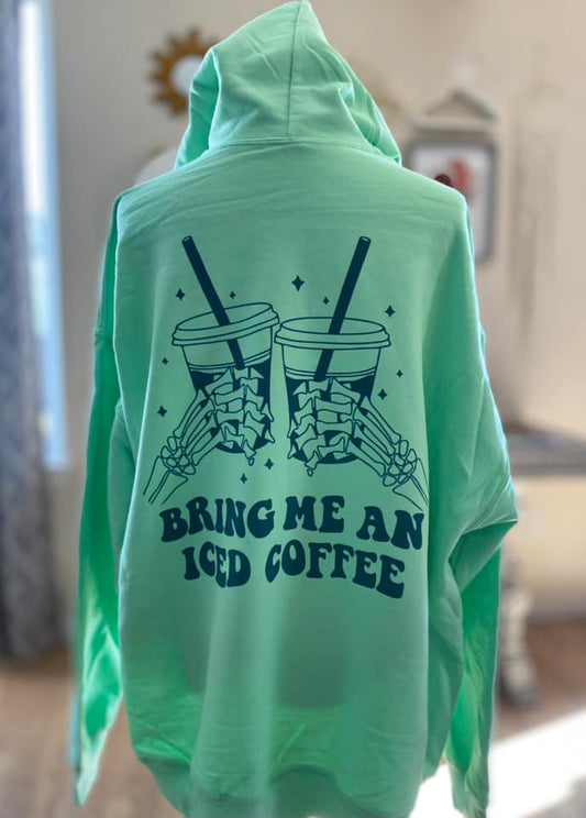 Bring me an iced coffee hoodie