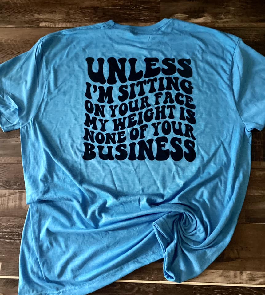 My weight is non of your business tee