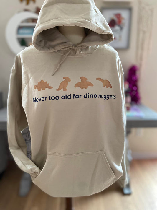 Never too old for Dino Nuggets hoodie