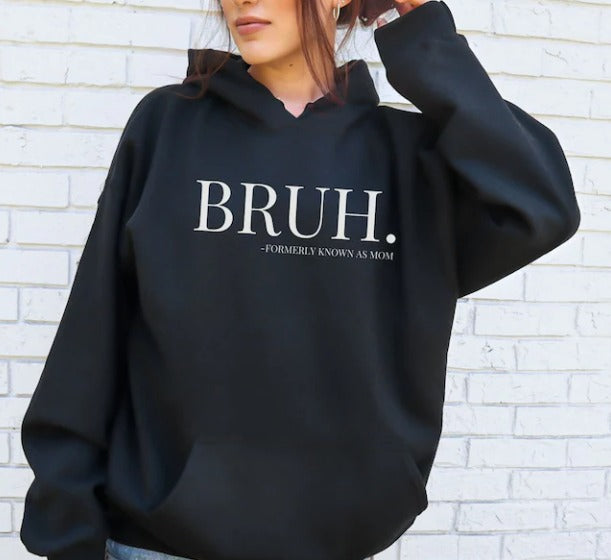 Bruh...formerly known as mom hoodie