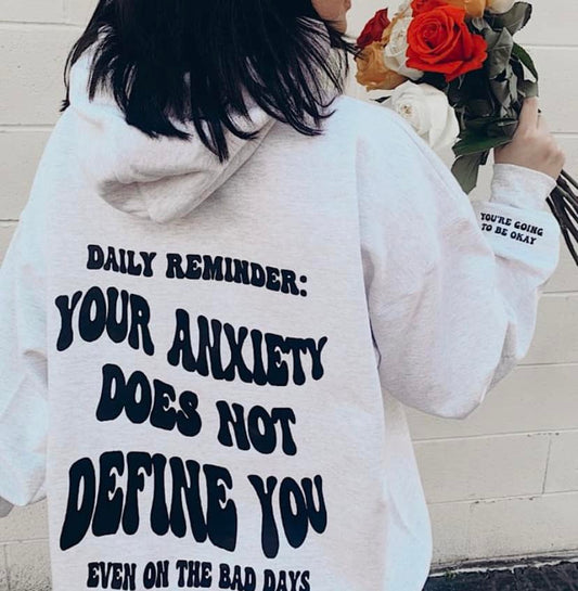 Your Anxiety does not define you hoodie