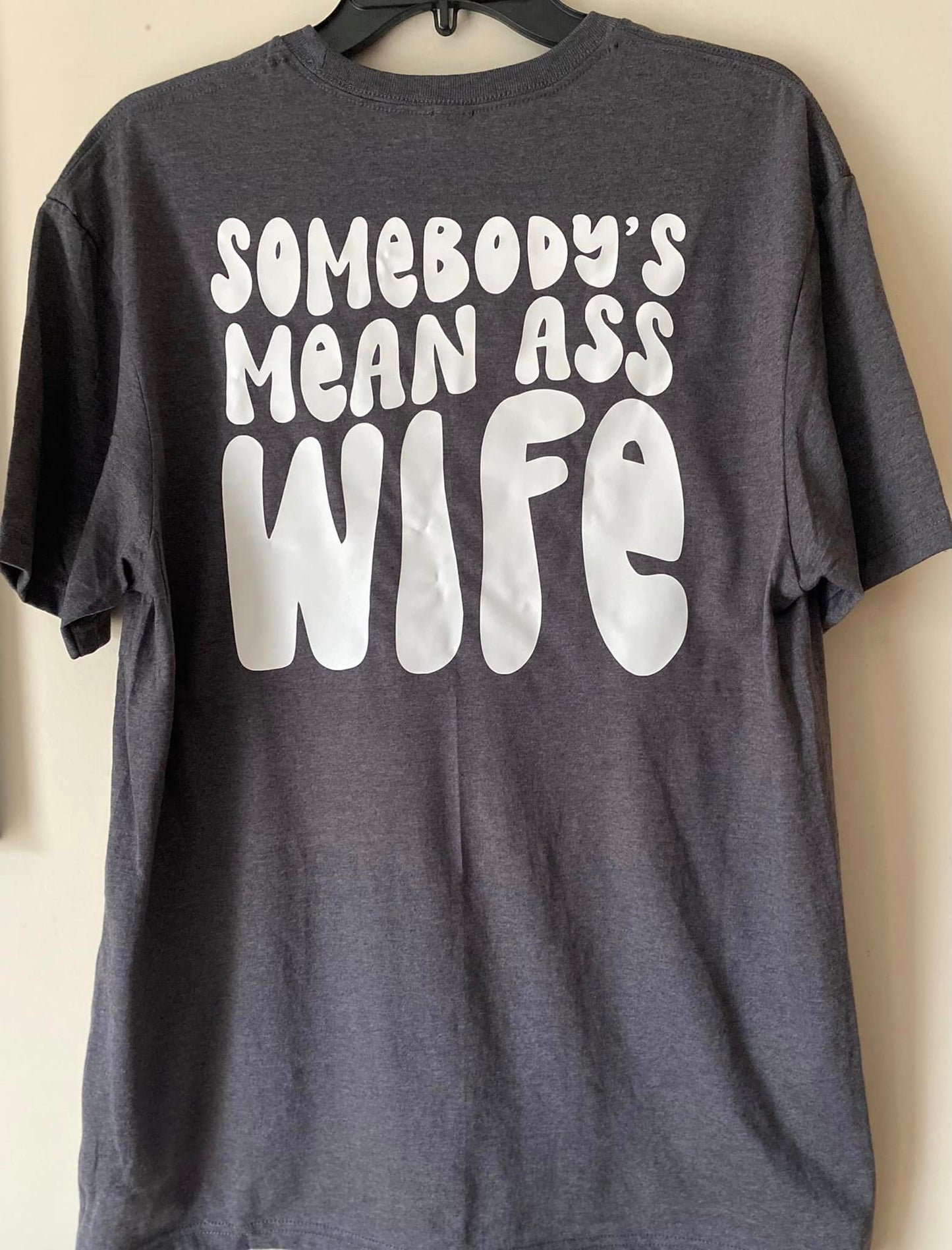 Mean Ass Wife tee